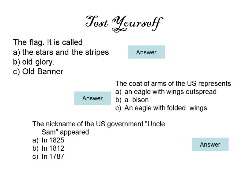 Test Yourself The flag. It is called the stars and the stripes  old